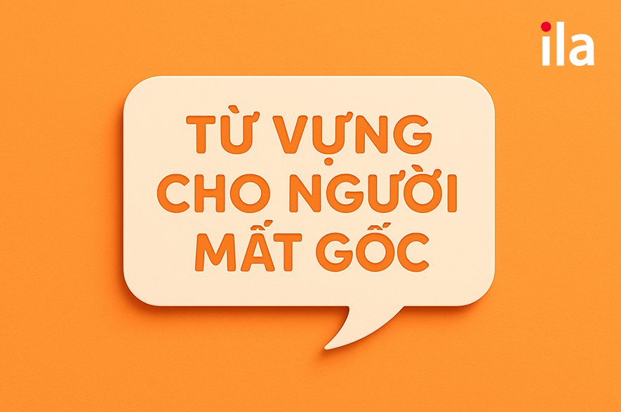 100+ từ vựng tiếng Anh cơ bản cho người mất gốc