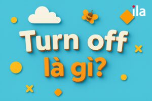 Turn off là gì? Nghĩa, cấu trúc, V1, V2, V3, ví dụ dễ hiểu