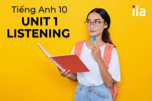 Giải bài tập tiếng Anh 10 Unit 1 Listening (Global Success) đầy đủ và dễ hiểu