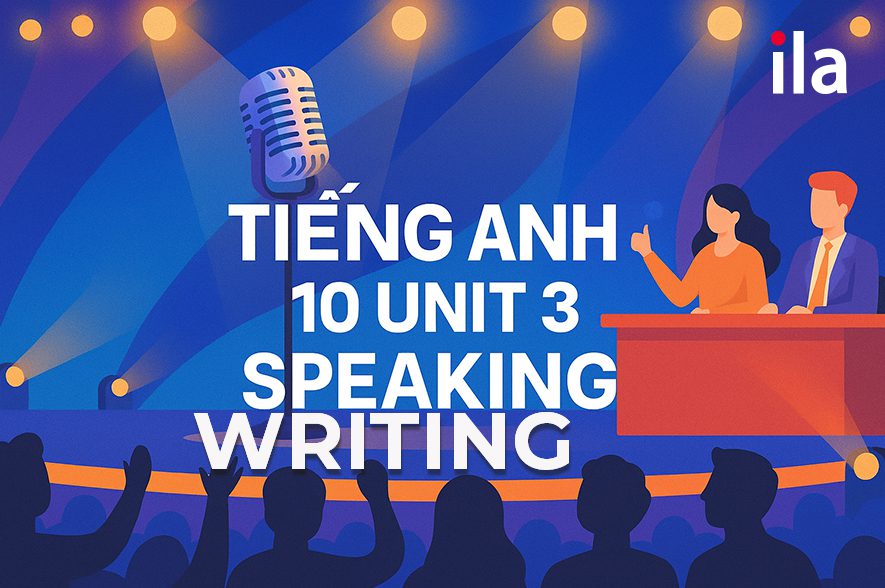 Hướng dẫn soạn tiếng Anh 10 unit 3 Speaking