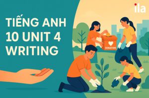 Tiếng Anh 10 Unit 4 Writing