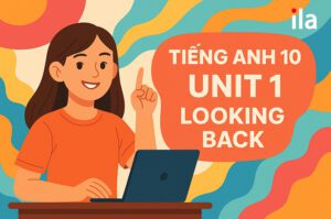 Đáp án tiếng Anh 10 Unit 1 Looking Back (Global Success) dễ hiểu