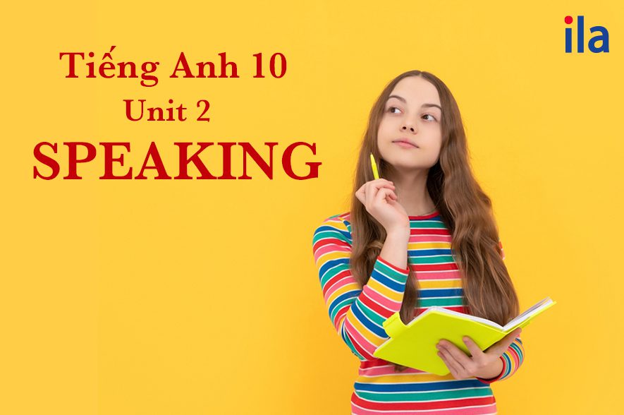 Tiếng Anh 10 Unit 2 Speaking