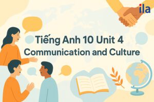 Đáp án tiếng Anh 10 Unit 4 Communication and Culture