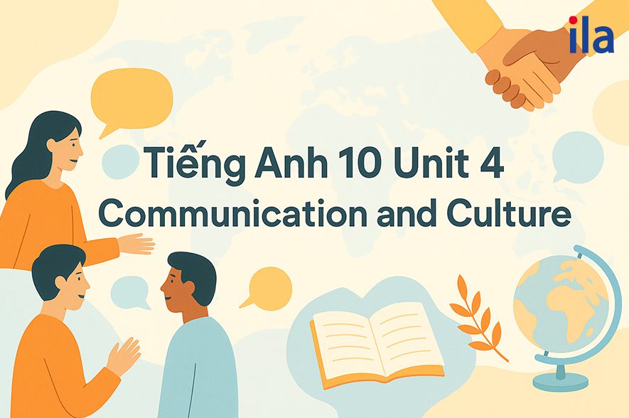 Đáp án tiếng Anh 10 Unit 4 Communication and Culture