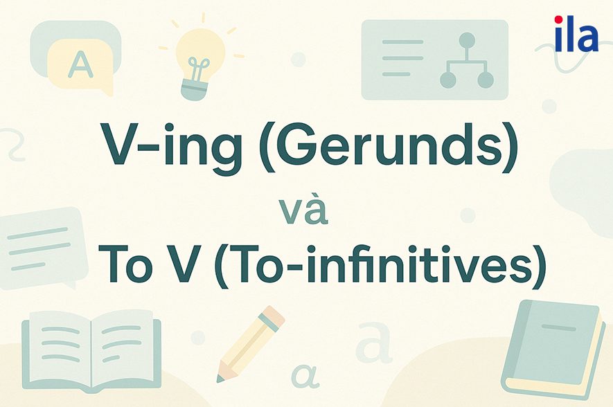 V-ing (Gerunds) và To V (To-infinitives)