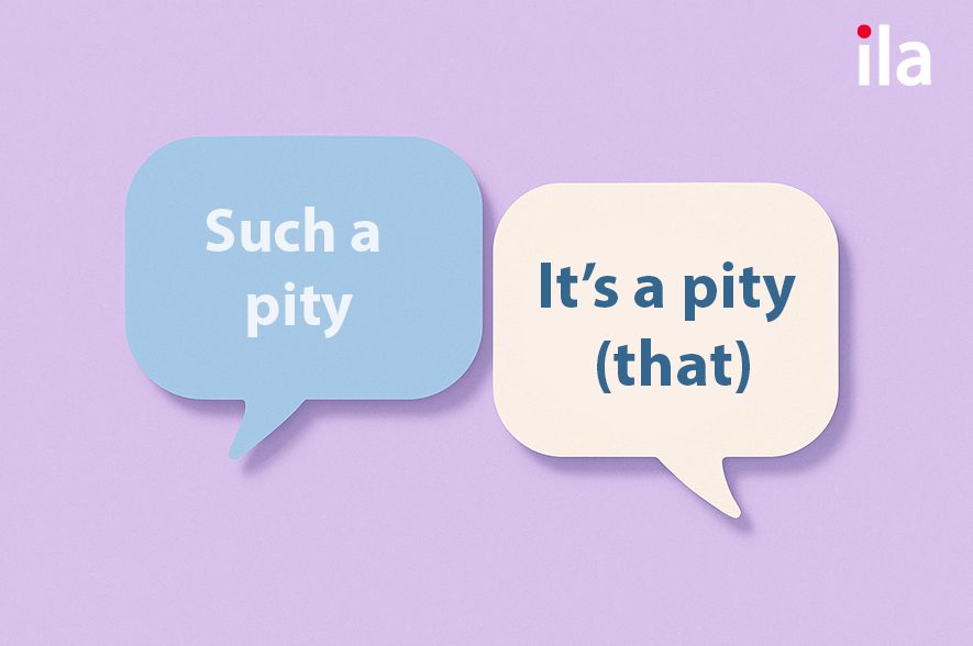 Such a pity và it's a pity (that) 