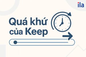 Quá khứ của Keep là gì? Cách chia V2 – V3 chuẩn nhất