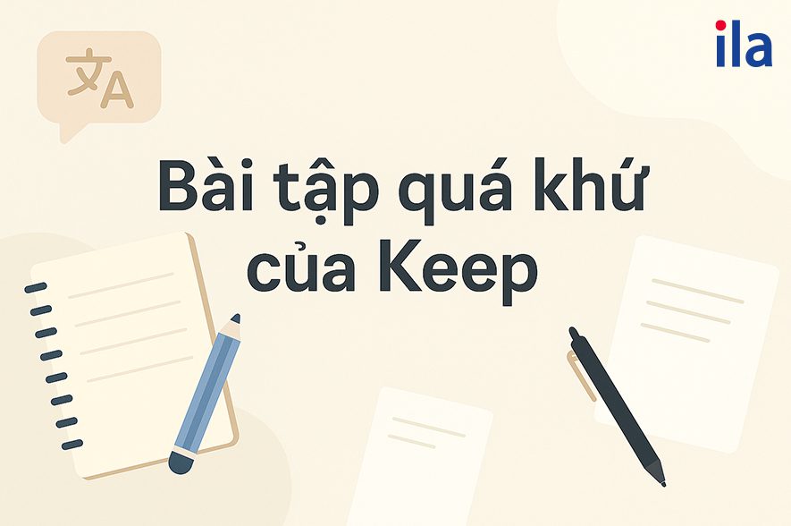 Bài ôn tập quá khứ của Keep có đáp án