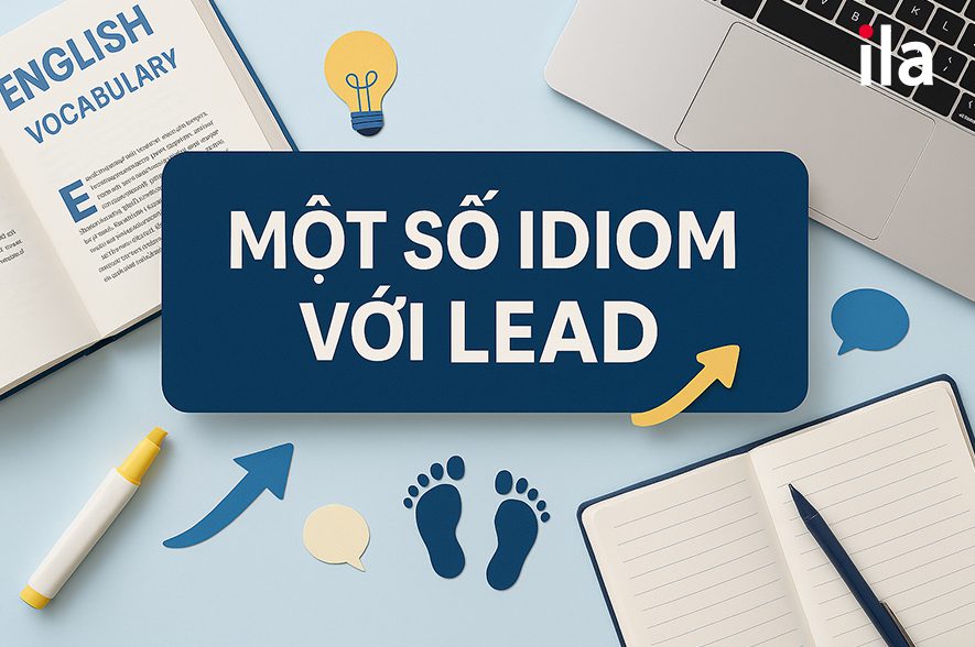 Một số Idiom với Lead