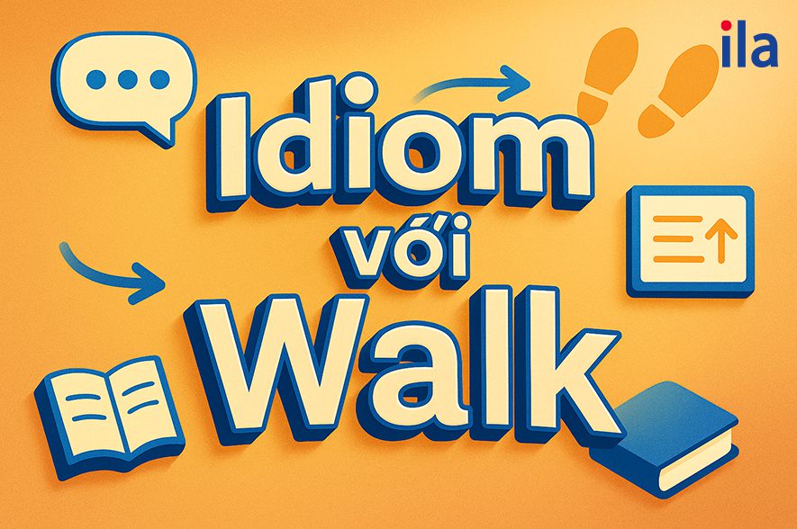 Một số Idiom với Walk