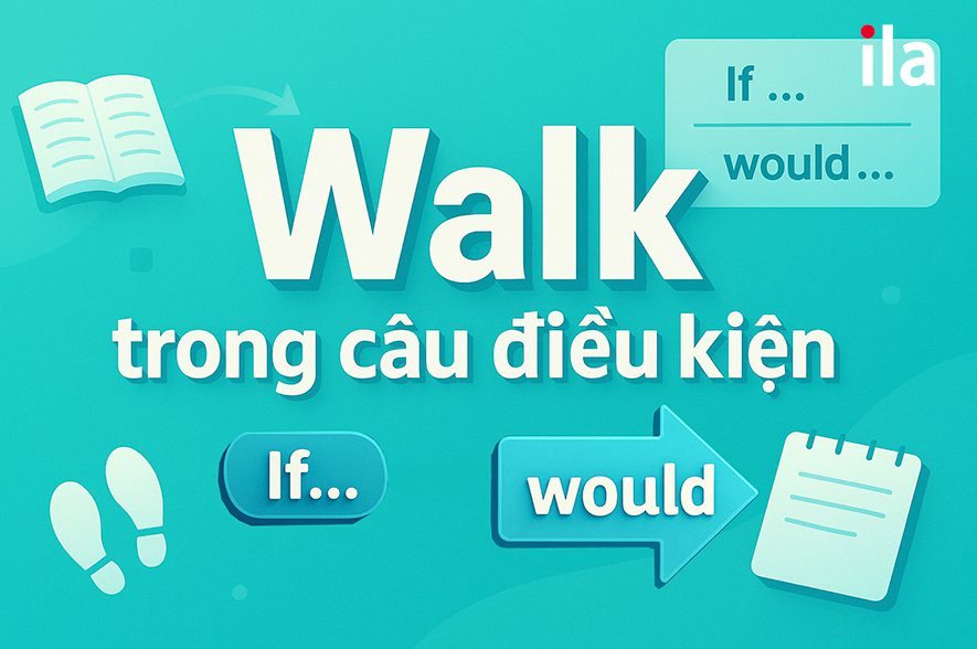 Quá khứ của Walk trong câu điều kiện