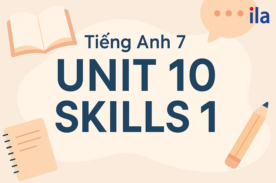 Tiếng Anh 7 Unit 10 Skills 1: Hướng dẫn giải chi tiết