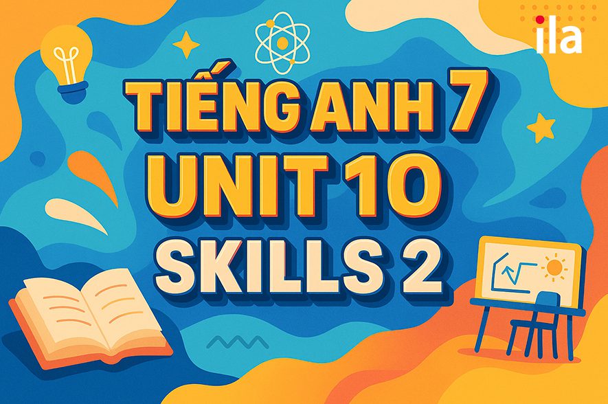Tiếng Anh 7 Unit 10 Skills 2: Bài học vận dụng tiết kiệm năng lượng