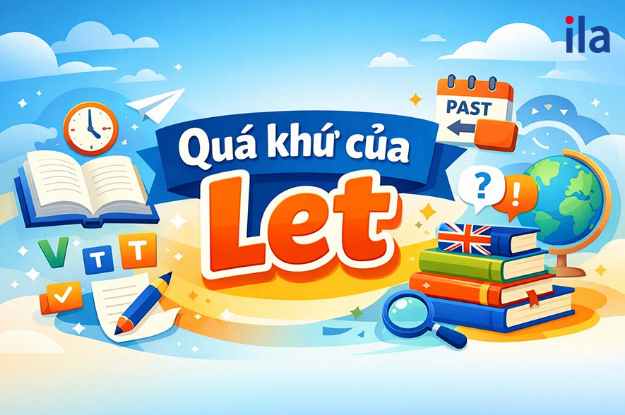 Quá khứ của Let: Cách dùng, cấu trúc & bài tập chi tiết