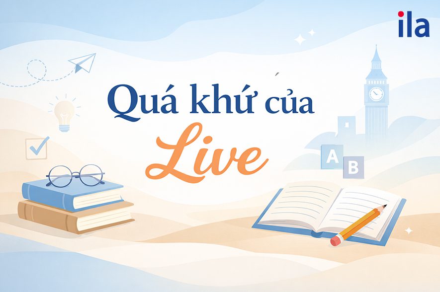 Quá khứ của Live là gì? Cách dùng Lived chuẩn kèm ví dụ, bài tập