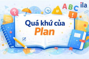 Quá khứ của Plan: Công thức, ví dụ, bài tập đầy đủ [Mới 2026]