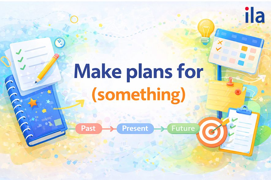 make plans for (something)