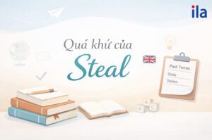 Quá khứ của Steal là gì? Cách dùng Stole – Stolen chuẩn nhất kèm bài tập