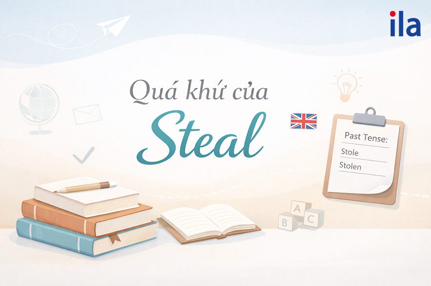 Quá khứ của Steal là gì? Cách dùng Stole – Stolen chuẩn nhất kèm bài tập
