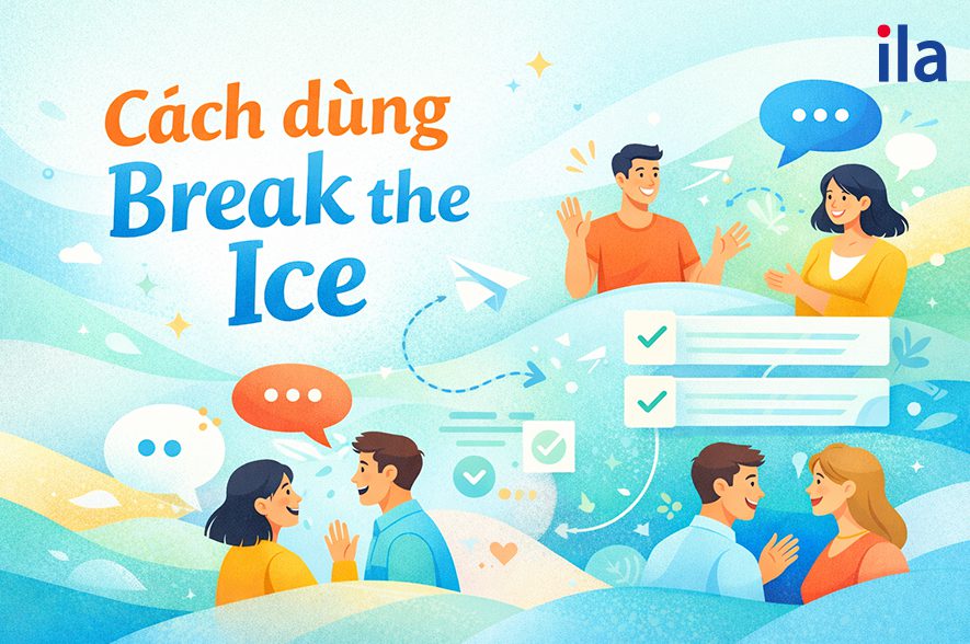 Cách dùng Break the Ice trong tiếng Anh