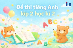 Bộ 9 đề thi tiếng Anh lớp 2 học kì 2 có đáp án, bám sát chương trình [download PDF]
