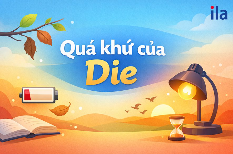 Quá khứ của die là gì? Cách dùng died chuẩn và dễ nhớ