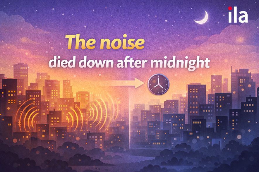 The noise died down after midnight.