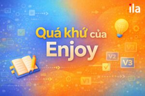 Quá khứ của Enjoy (Enjoyed): Cách chia, cấu trúc và bài tập