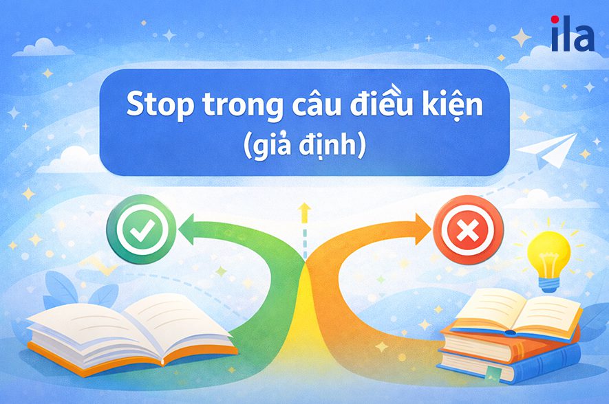 Stop trong câu điều kiện (giả định)