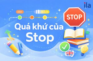 Quá khứ của Stop (Stopped): Công thức, ví dụ và bài tập
