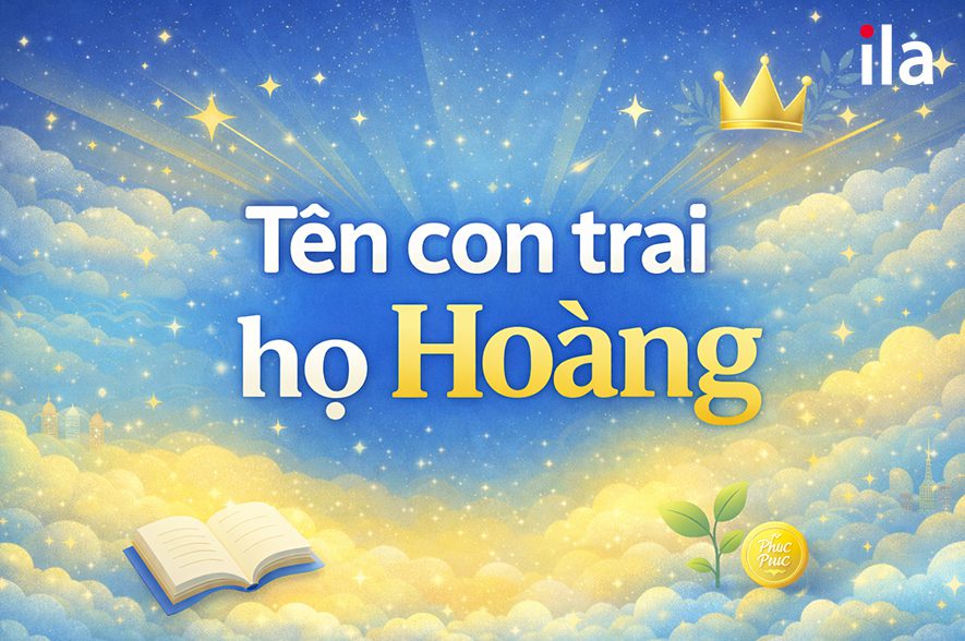 Bộ sưu tập 155 tên con trai họ Hoàng ấn tượng và giàu ý nghĩa