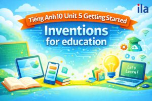 Tiếng Anh 10 Unit 5 Getting Started: Các phát minh cho giáo dục