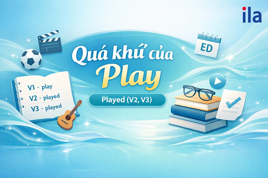 Play trong quá khứ: Played (V2, V3) và cách dùng chuẩn nhất
