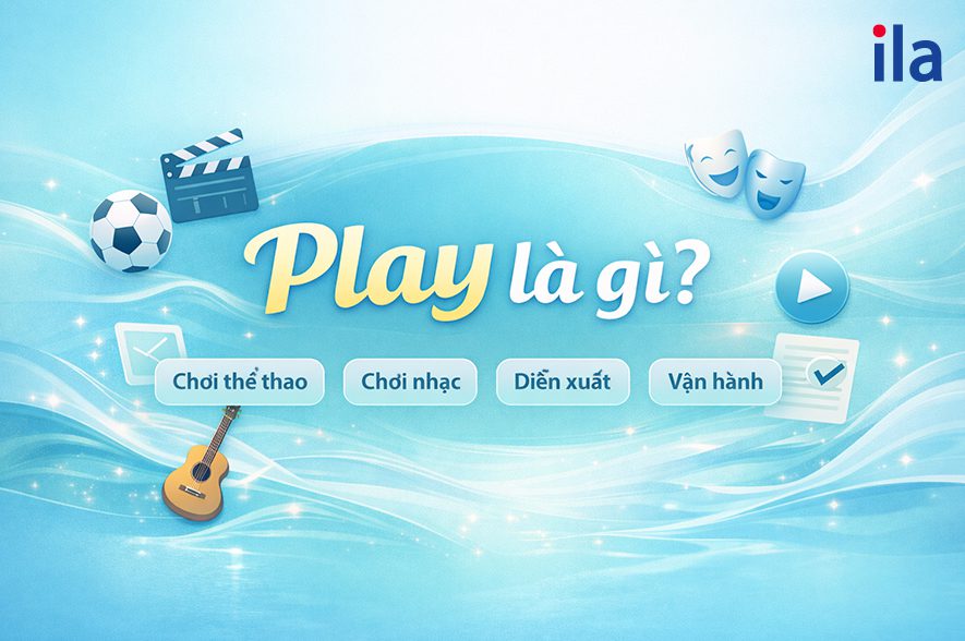 Play là gì? Các nghĩa phổ biến trong tiếng Anh