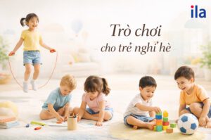 Trò chơi cho trẻ nghỉ hè: Cùng con vừa học vừa chơi thỏa thích